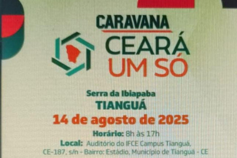 CARAVANA CEARÁ UM SÓ CHEGA À TIANGUÁ NESTA QUINTA-FEIRA (14)